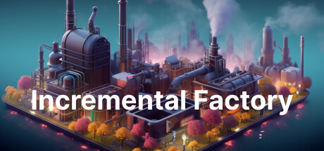 增量工厂/Incremental Factory-好欧游戏仓库