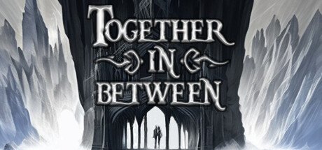 彼岸同心/Together in Between: Chapter One-好欧游戏仓库