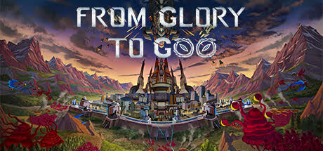 从光荣到毁灭/From Glory To Goo-好欧游戏仓库