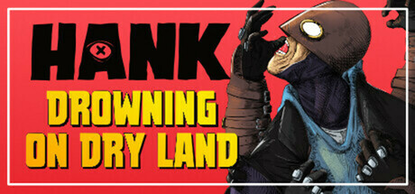 汉克:旱地溺水/Hank: Drowning On Dry Land下载 - 好欧游戏仓库