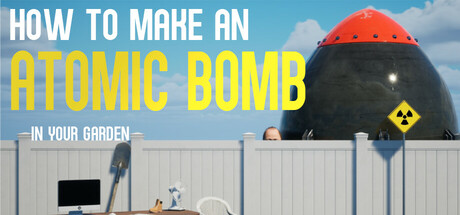 如何在自家花园制造原子弹/How to Make an Atomic Bomb in Your Garden-好欧游戏仓库