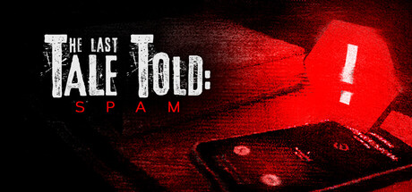 最后的讲述:骚扰电话/The Last Tale Told: Spam-好欧游戏仓库