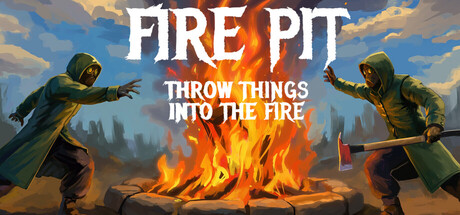 火坑：把东西扔进火里/Fire Pit: Throw Things Into The Fire-好欧游戏仓库