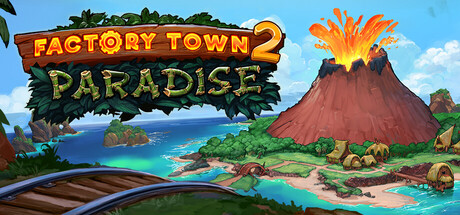 工业小镇2：天堂岛/Factory Town 2: Paradise-好欧游戏仓库