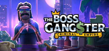 黑帮霸主：地下帝国/The Boss Gangster: Criminal Empire-好欧游戏仓库