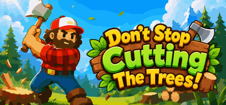 别停下砍树！/Don't Stop Cutting The Trees!-好欧游戏仓库